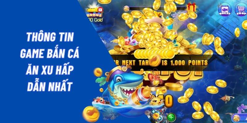 Game Bắn Cá Ăn Xu