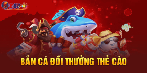 Bắn Cá Đổi Thẻ