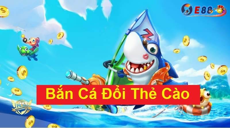 Bắn Cá Đổi Thẻ