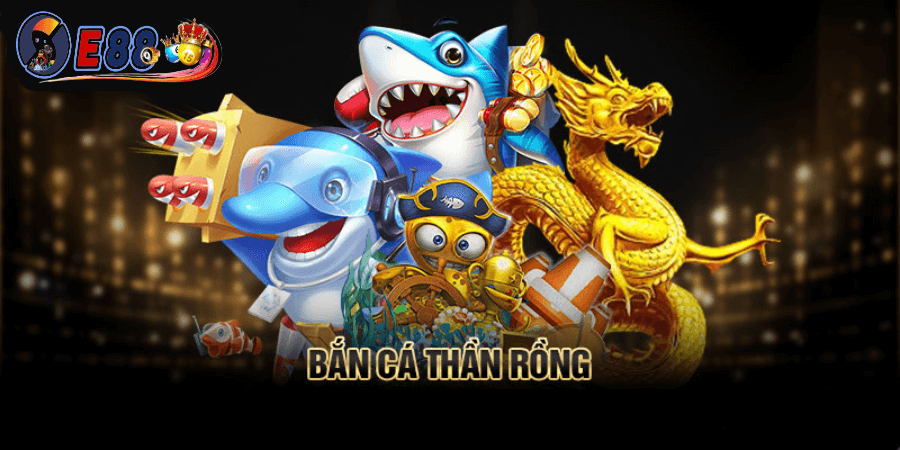 Bắn Cá Thần Rồng