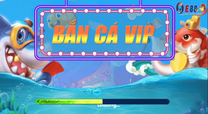 Bắn Cá VIP