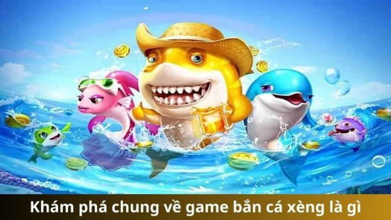 Bắn Cá Xèng