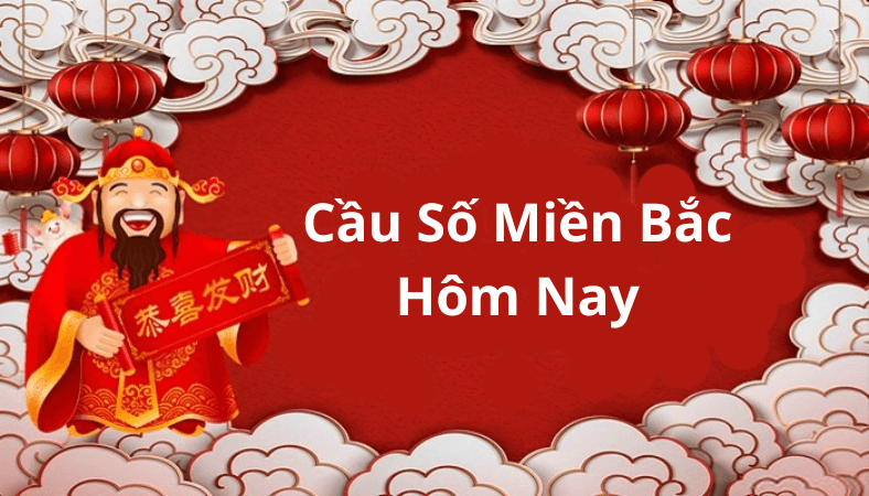 Cầu Số Miền Bắc Hôm Nay