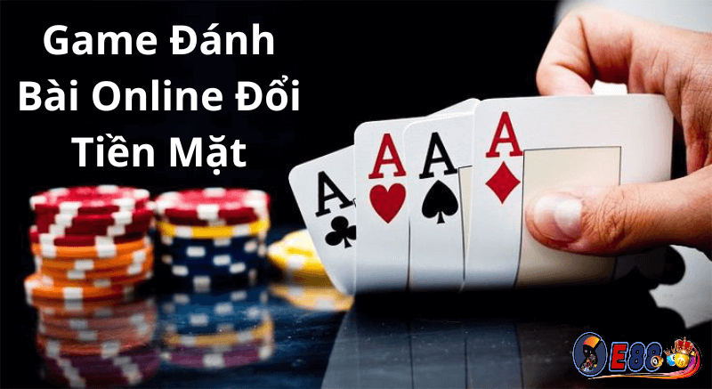 Game Đánh Bài Online Đổi Tiền Mặt