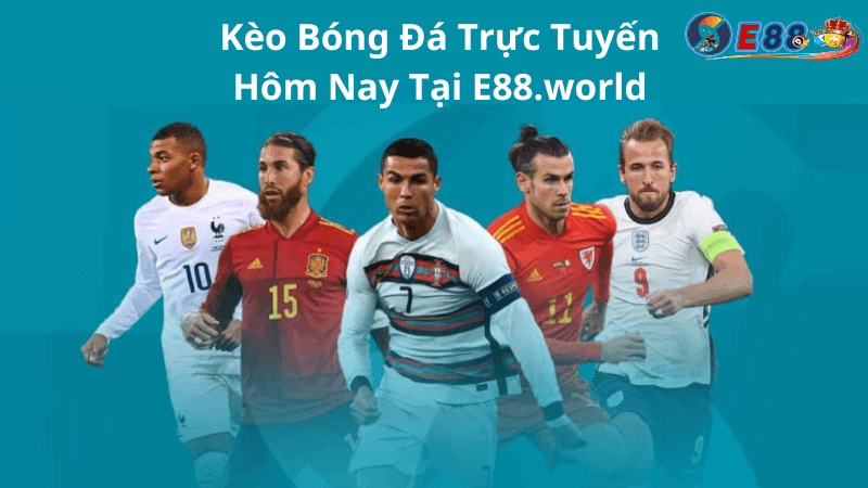 Kèo Bóng Đá Trực Tuyến Hôm Nay