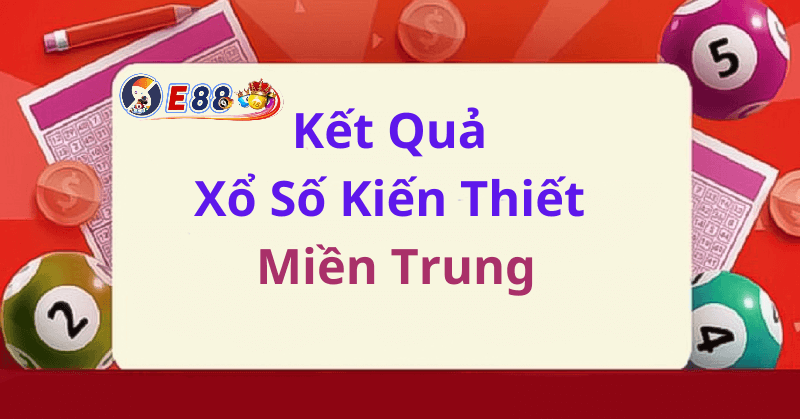 Kết Quả Xổ Số Kiến Thiết Miền Trung