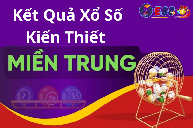 Kết Quả Xổ Số Kiến Thiết Miền Trung