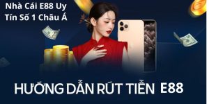 Các phương thức rút tiền tại nhà cái e88.