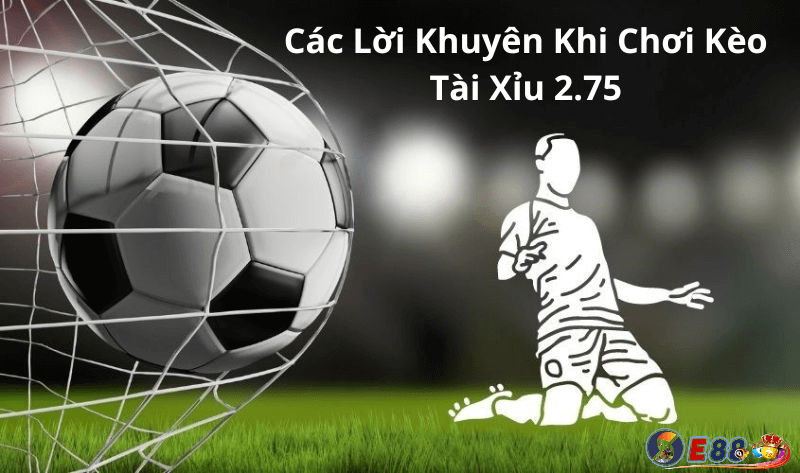 Kèo Tài Xỉu 2.75