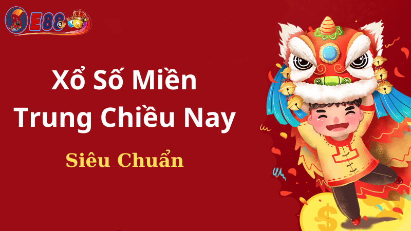 Xổ Số Miền Trung Chiều Nay