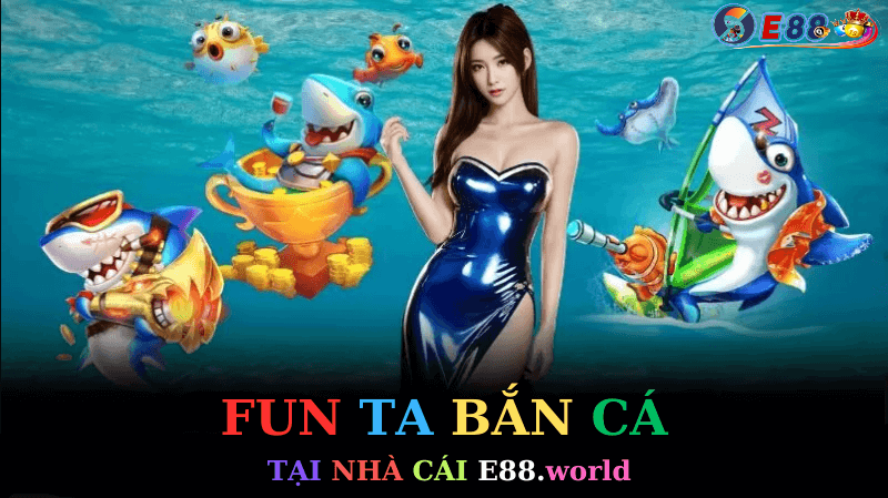 Fun Ta Bắn Cá