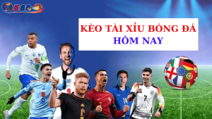 Kèo Tài Xỉu Bóng Đá Hôm Nay