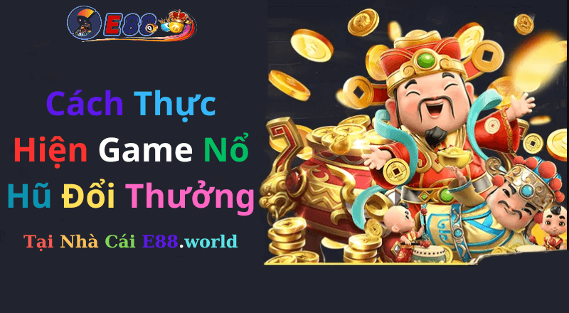 Game Nổ Hũ Đổi Thưởng