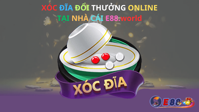 Xóc Đĩa Đổi Thưởng Online