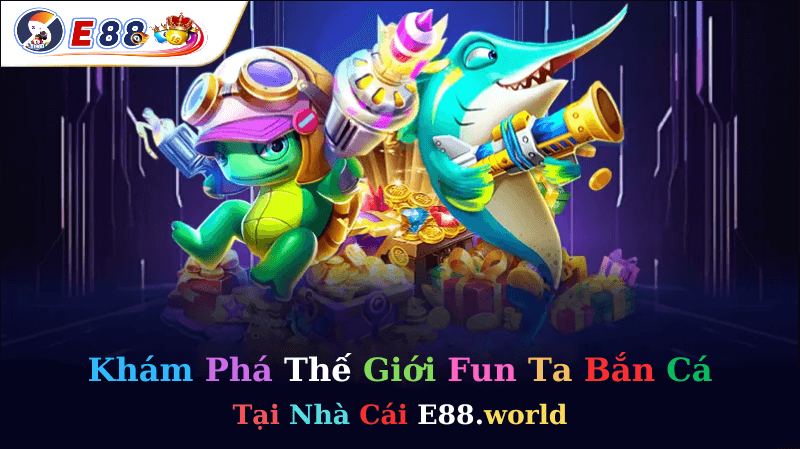 Fun Ta Bắn Cá