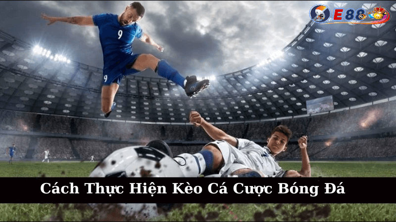 Kèo Cá Cược Bóng Đá