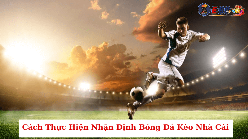 Nhận Định Bóng Đá Kèo Nhà Cái