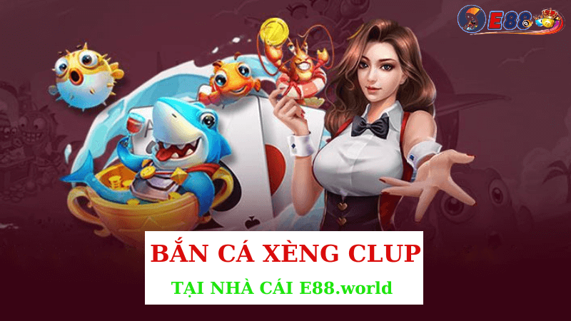 Bắn Cá Xèng Clup