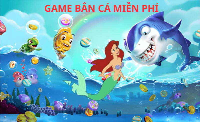 Game Bắn Cá Miễn Phí