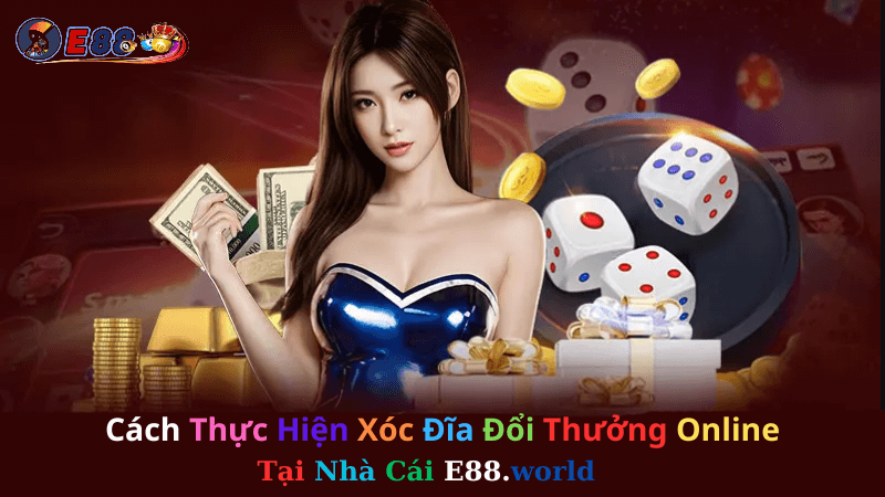 Xóc Đĩa Đổi Thưởng Online