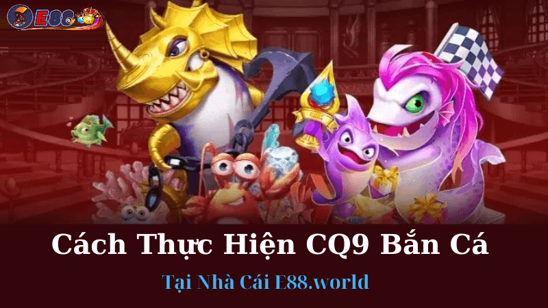 CQ9 Bắn Cá