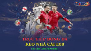 Trực Tiếp Bóng Đá Kèo Nhà Cái E88