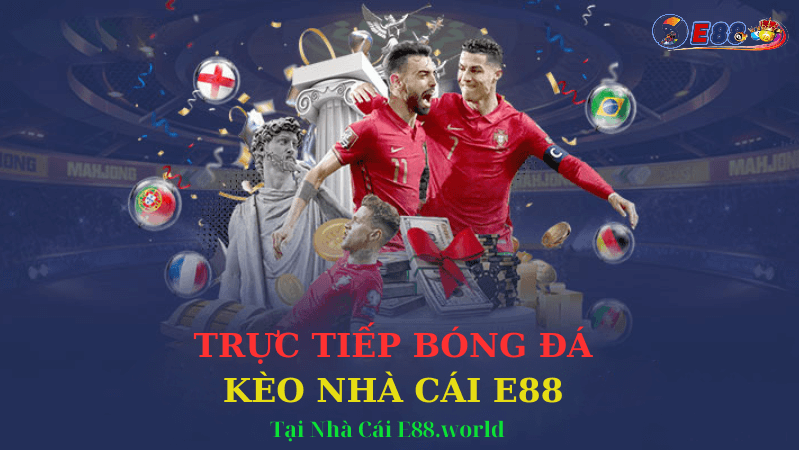 Trực Tiếp Bóng Đá Kèo Nhà Cái E88