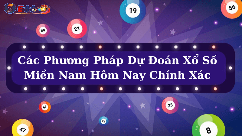 Dự Đoán Xổ Số Miền Nam Hôm Nay Chính Xác