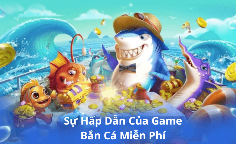 Game Bắn Cá Miễn Phí