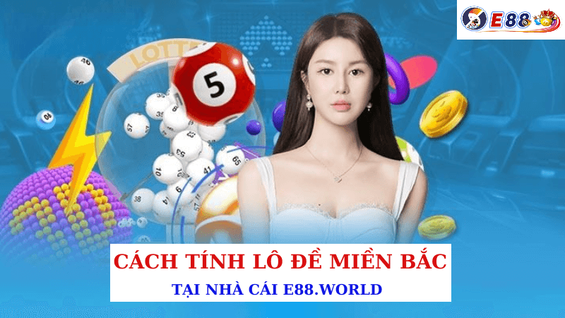 Cách Tính Lô Đề Miền Bắc