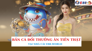 Bắn Cá Đổi Thưởng Ăn Tiền Thật