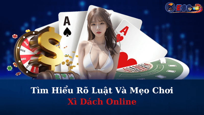 Mẹo Chơi Xì Dách Online