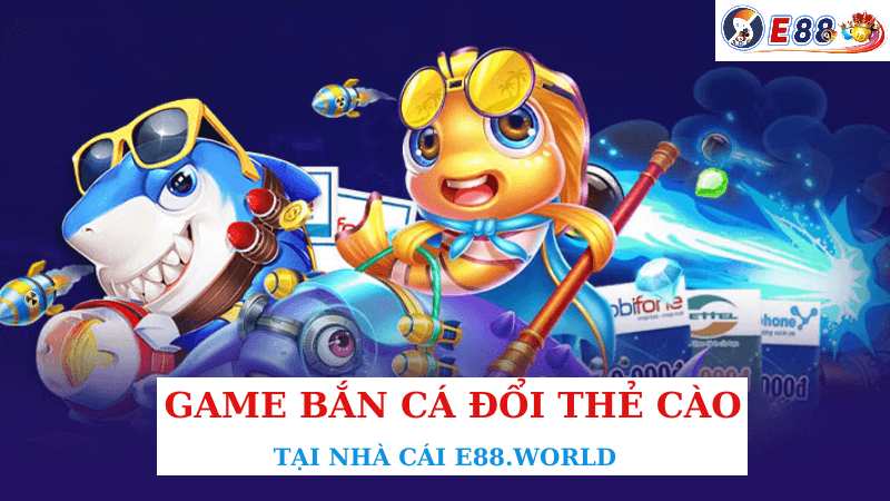 Game Bắn Cá Đổi Thẻ Cào