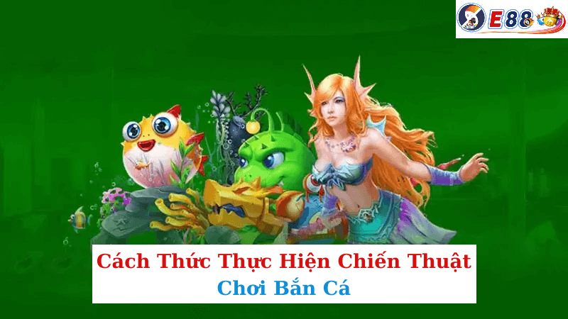 Chiến Thuật Chơi Bắn Cá