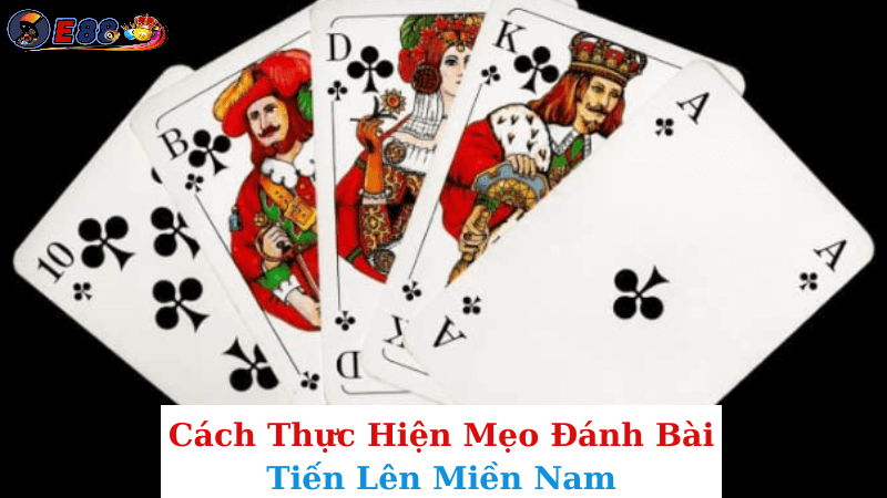 Mẹo Đánh Bài Tiến Lên Miền Nam