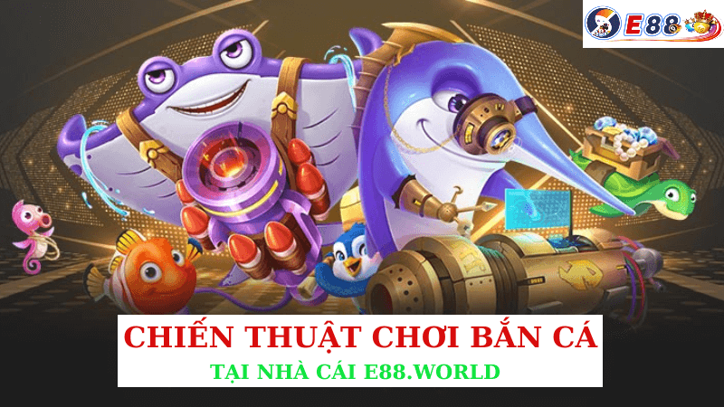 Chiến Thuật Chơi Bắn Cá