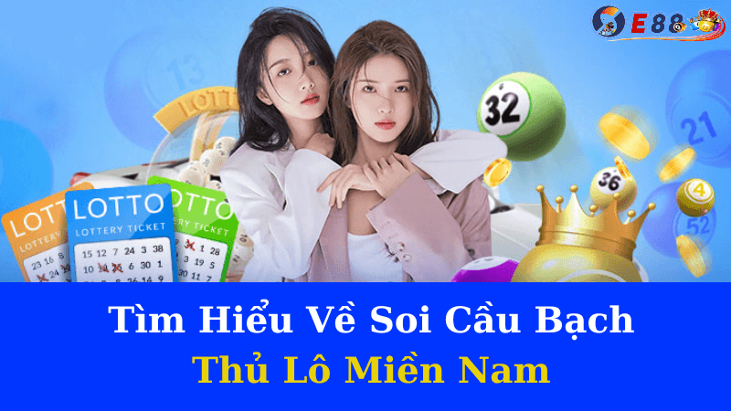 Soi Cầu Bạch Thủ Lô Miền Nam