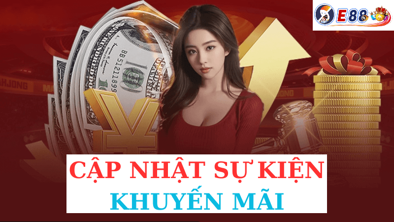 Cập Nhật Sự Kiện Khuyến Mãi Tại Nhà Cái E88 Bùng Nổ Nhất Trong Năm