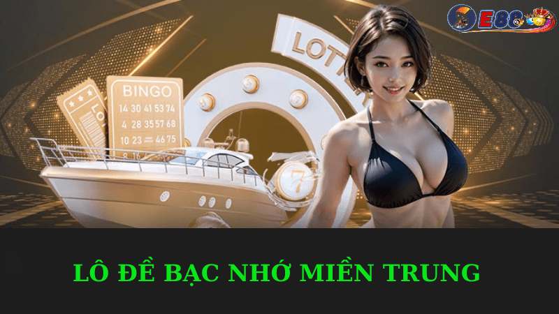 Lô Đề Bạc Nhớ Miền Trung