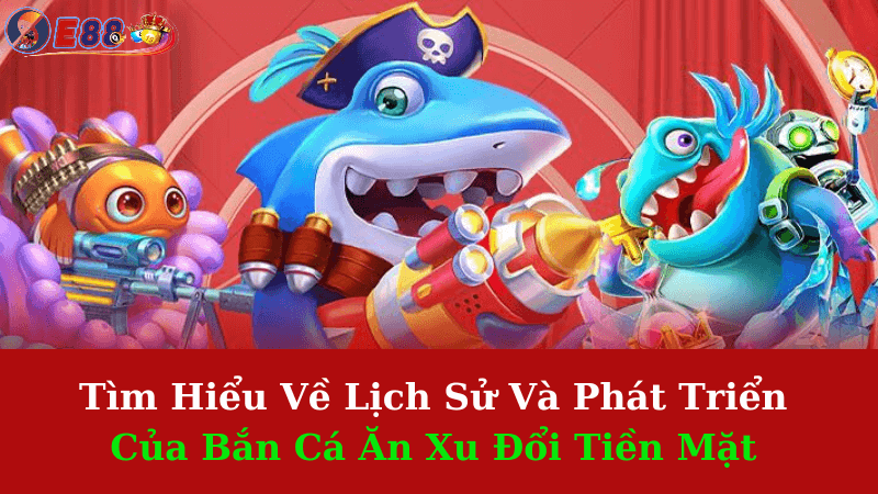 Bắn Cá Ăn Xu Đổi Tiền Mặt